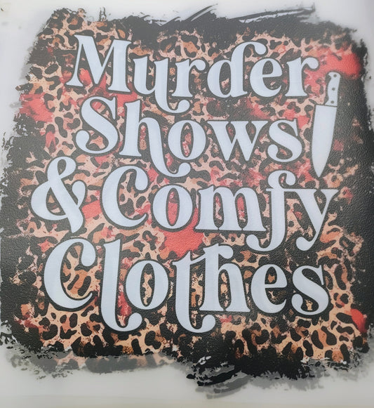 Murder Shows and Comfy Clothes Shirt Transfer